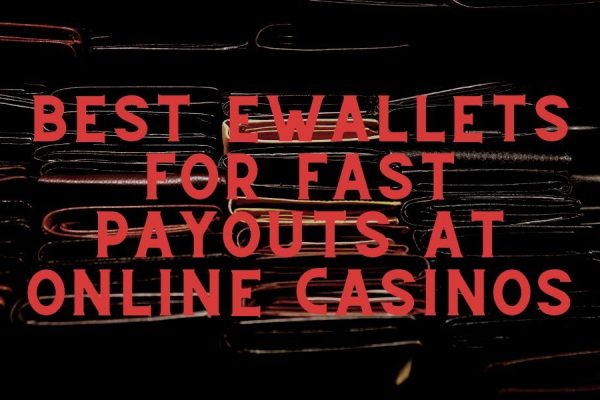 Best eWallets for Fast Payouts at Online Casinos
